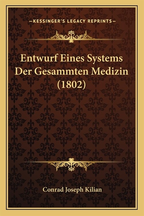 Entwurf Eines Systems Der Gesammten Medizin (1802) (Paperback)