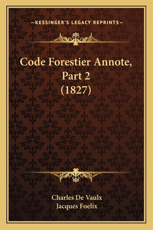 Code Forestier Annote, Part 2 (1827) (Paperback)