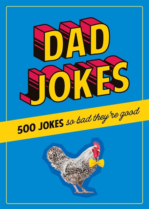 Dad Jokes: 500 Jokes So Bad Theyre Good (Hardcover)