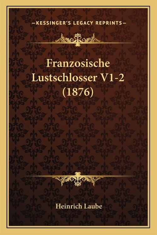 Franzosische Lustschlosser V1-2 (1876) (Paperback)