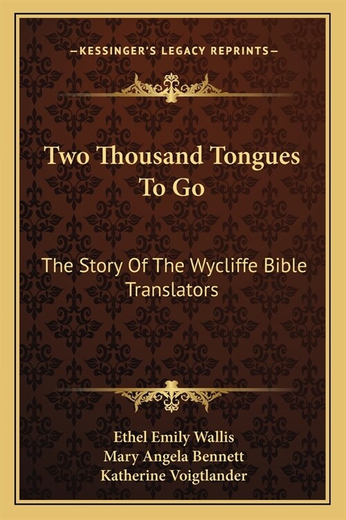 Two Thousand Tongues To Go: The Story Of The Wycliffe Bible Translators (Paperback)