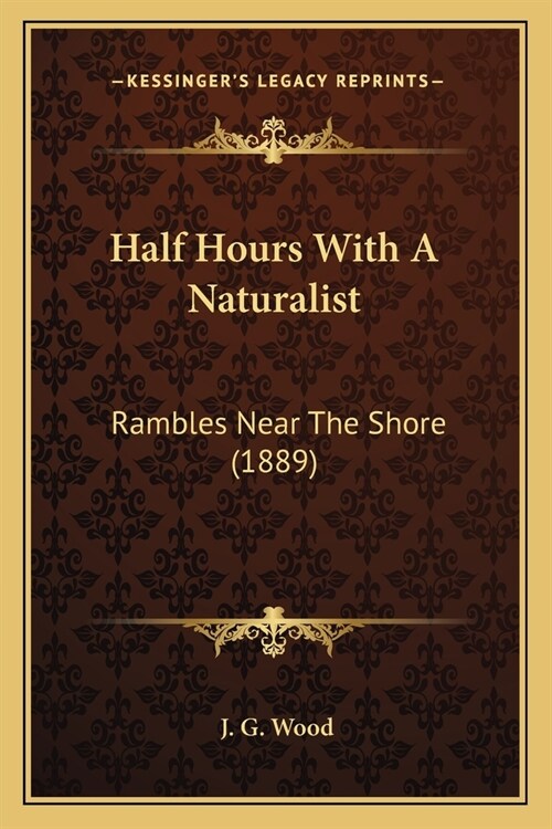 Half Hours With A Naturalist: Rambles Near The Shore (1889) (Paperback)