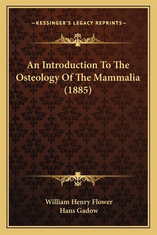 An Introduction To The Osteology Of The Mammalia (1885) (Paperback)