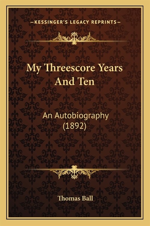 My Threescore Years And Ten: An Autobiography (1892) (Paperback)