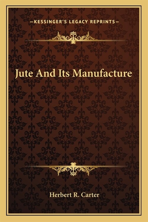 Jute And Its Manufacture (Paperback)