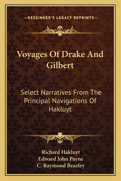 Voyages Of Drake And Gilbert: Select Narratives From The Principal Navigations Of Hakluyt (Paperback)