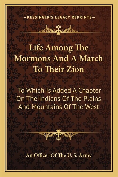Life Among The Mormons And A March To Their Zion: To Which Is Added A Chapter On The Indians Of The Plains And Mountains Of The West (Paperback)