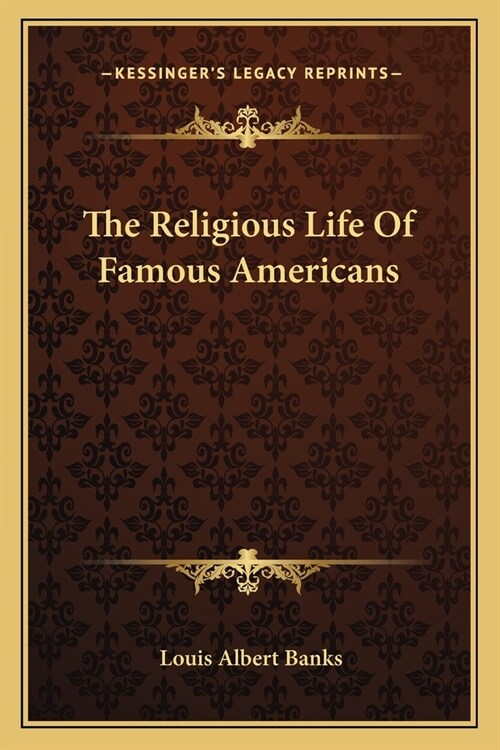 The Religious Life Of Famous Americans (Paperback)