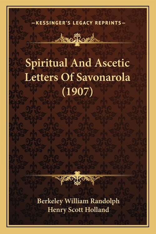 Spiritual And Ascetic Letters Of Savonarola (1907) (Paperback)