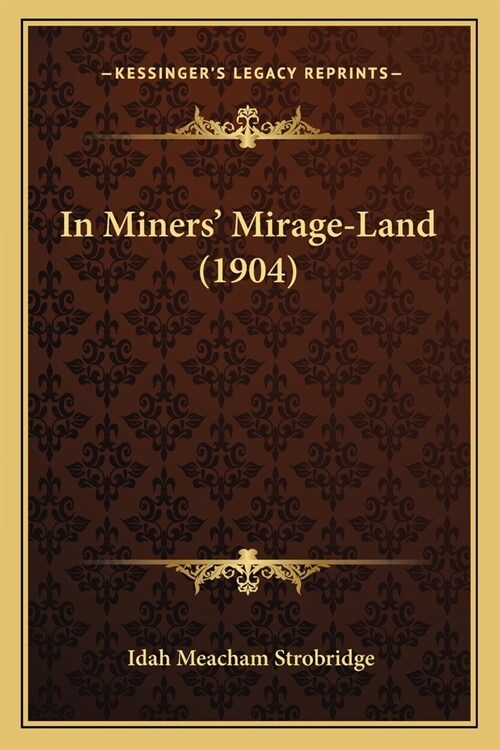 In Miners Mirage-Land (1904) (Paperback)