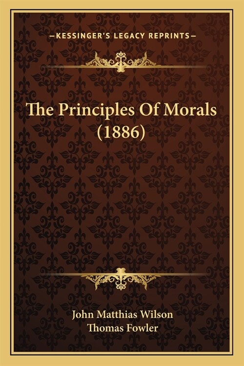 The Principles Of Morals (1886) (Paperback)