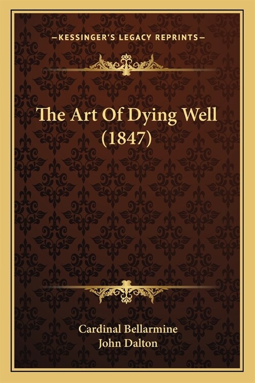 The Art Of Dying Well (1847) (Paperback)