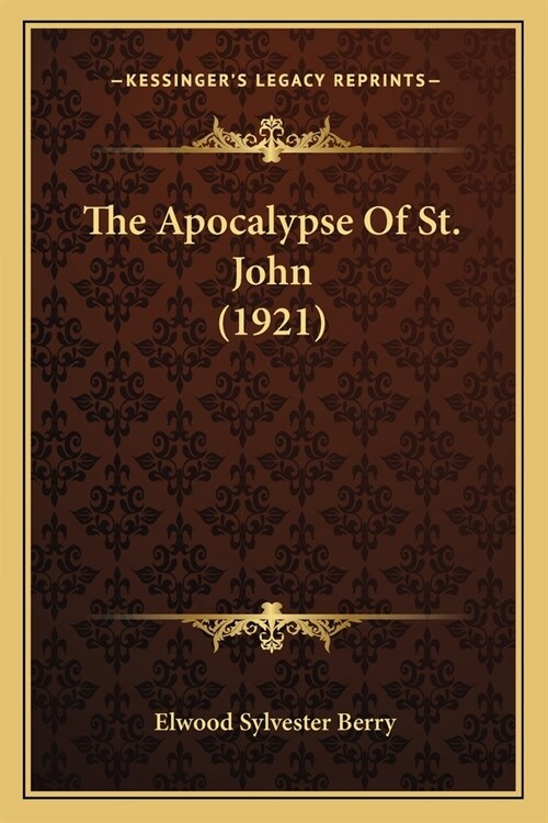 The Apocalypse Of St. John (1921) (Paperback)