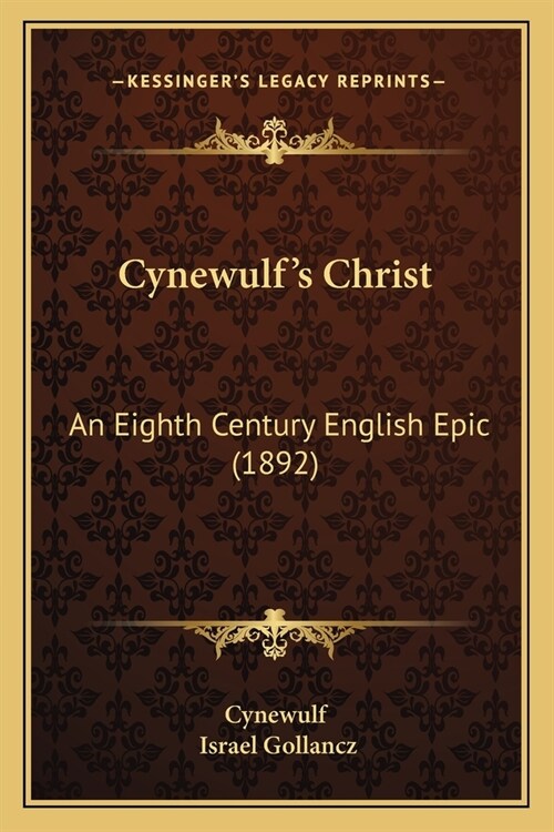 Cynewulfs Christ: An Eighth Century English Epic (1892) (Paperback)