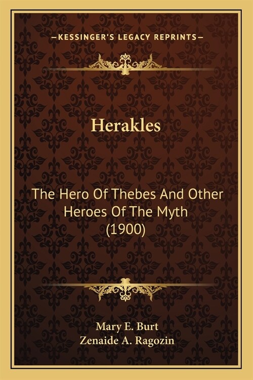 Herakles: The Hero Of Thebes And Other Heroes Of The Myth (1900) (Paperback)