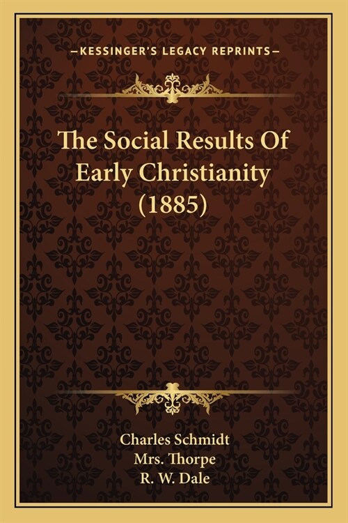 The Social Results Of Early Christianity (1885) (Paperback)