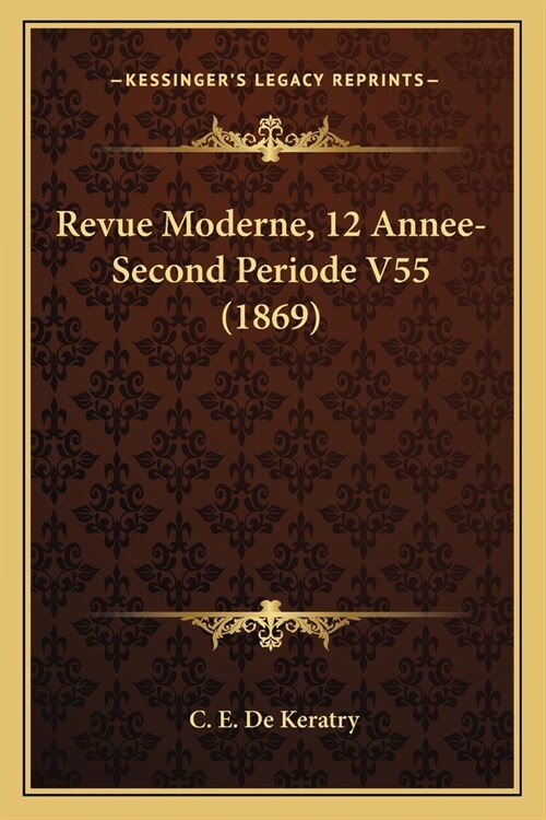 Revue Moderne, 12 Annee-Second Periode V55 (1869) (Paperback)