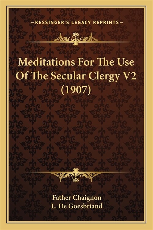 Meditations For The Use Of The Secular Clergy V2 (1907) (Paperback)