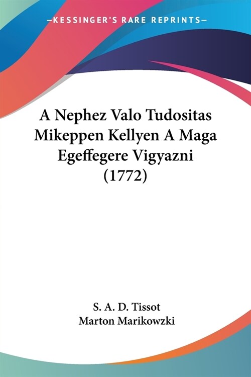 A Nephez Valo Tudositas Mikeppen Kellyen A Maga Egeffegere Vigyazni (1772) (Paperback)