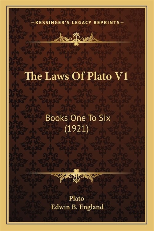 The Laws Of Plato V1: Books One To Six (1921) (Paperback)
