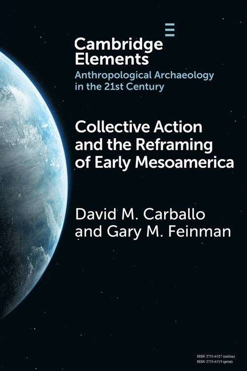 Collective Action and the Reframing of Early Mesoamerica (Paperback)