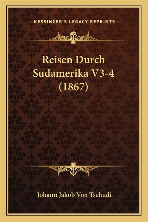 Reisen Durch Sudamerika V3-4 (1867) (Paperback)