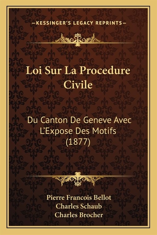 Loi Sur La Procedure Civile: Du Canton De Geneve Avec LExpose Des Motifs (1877) (Paperback)