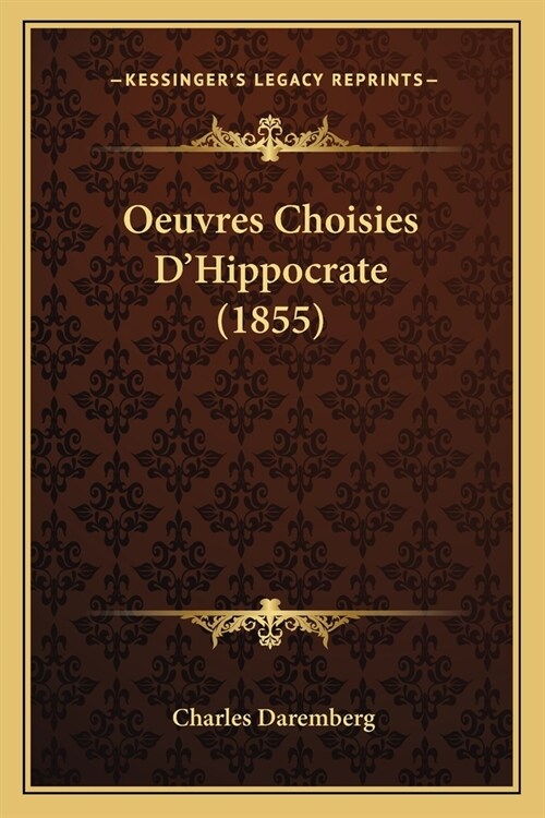 Oeuvres Choisies DHippocrate (1855) (Paperback)