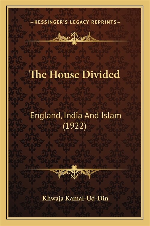 The House Divided: England, India And Islam (1922) (Paperback)