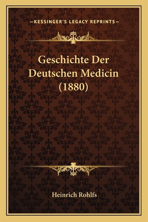 Geschichte Der Deutschen Medicin (1880) (Paperback)