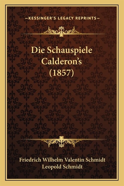 Die Schauspiele Calderons (1857) (Paperback)