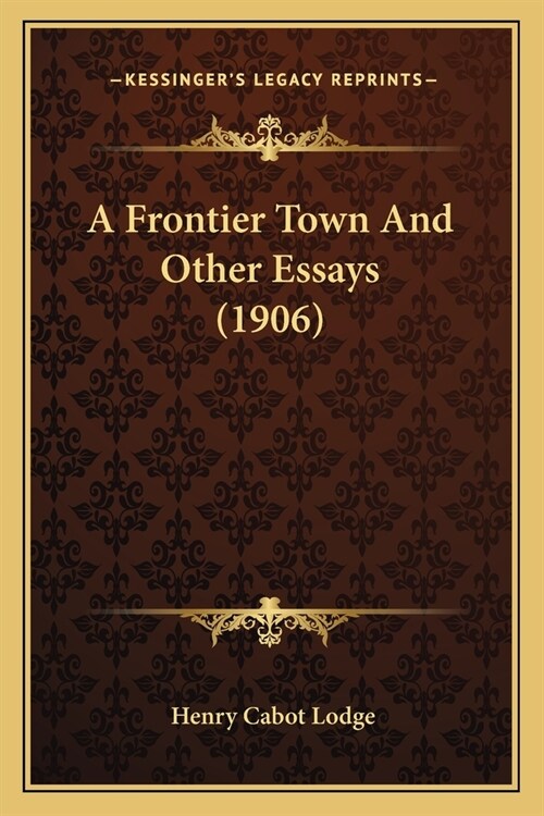 A Frontier Town And Other Essays (1906) (Paperback)