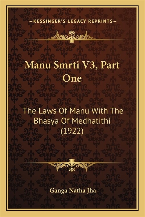 Manu Smrti V3, Part One: The Laws Of Manu With The Bhasya Of Medhatithi (1922) (Paperback)