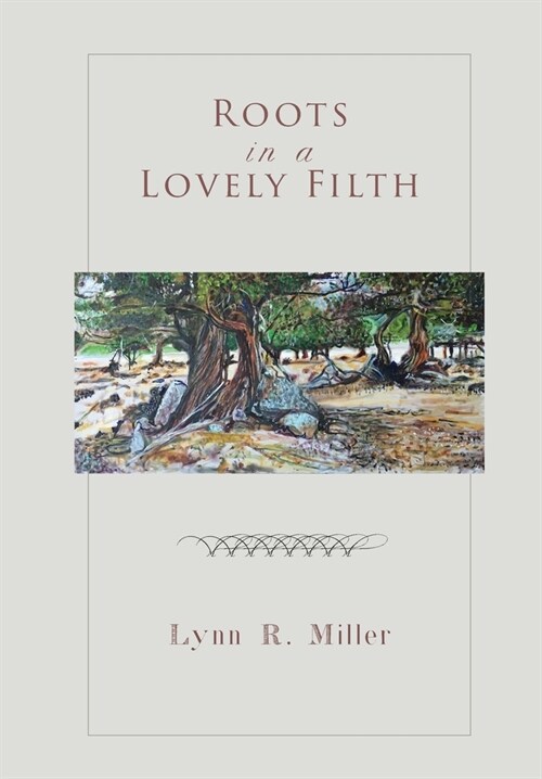 Roots in a Lovely Filth (Hardcover)