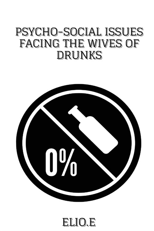 Psycho-Social Issues Facing The Wives Of Drunks (Paperback)