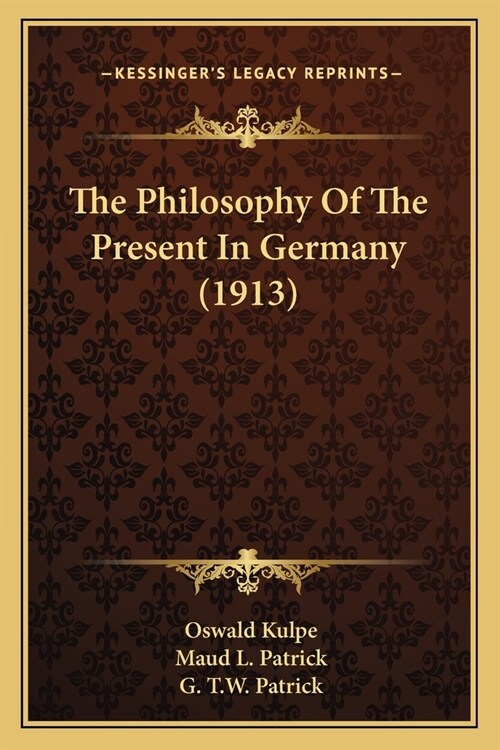 The Philosophy Of The Present In Germany (1913) (Paperback)