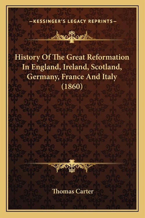 History Of The Great Reformation In England, Ireland, Scotland, Germany, France And Italy (1860) (Paperback)