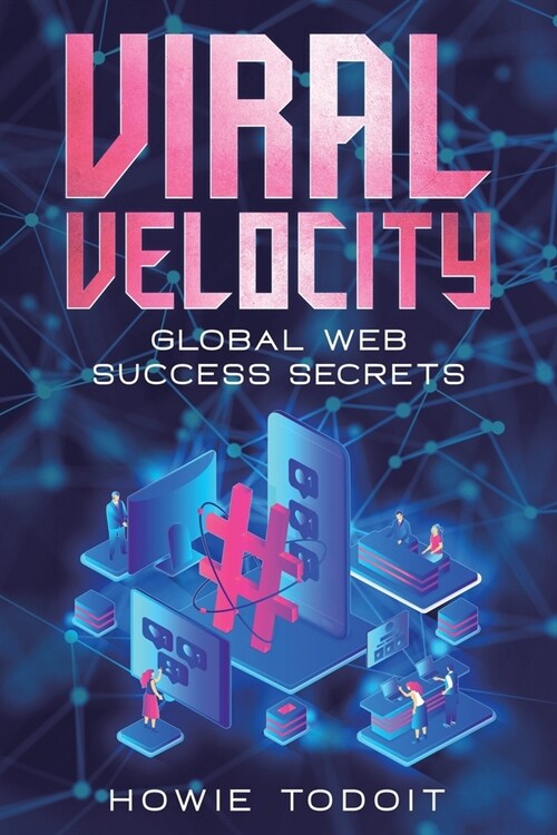 Viral Velocity: Global Web Success Secrets (Paperback)