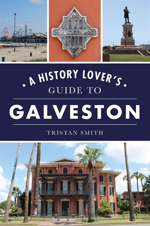 A History Lovers Guide to Galveston (Paperback)