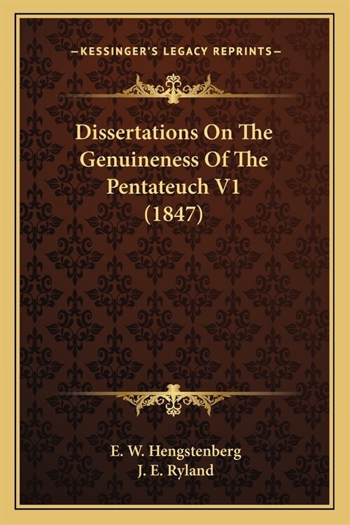 Dissertations On The Genuineness Of The Pentateuch V1 (1847) (Paperback)