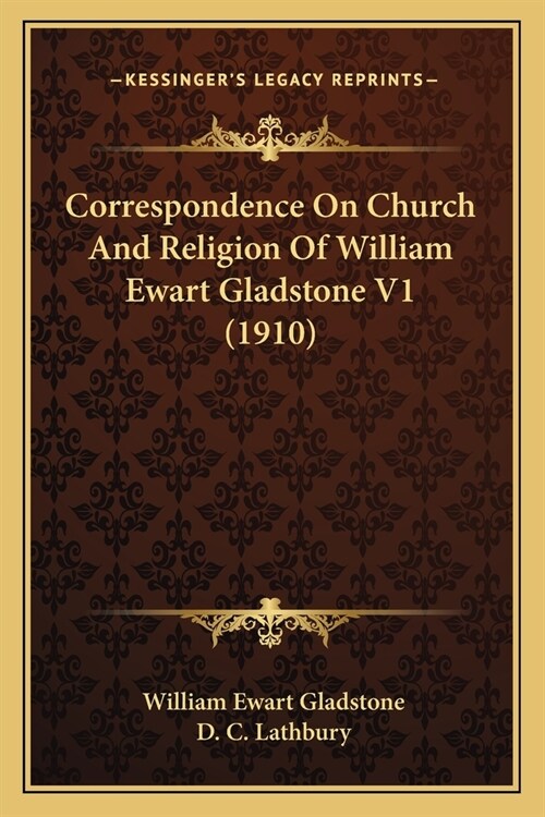 Correspondence On Church And Religion Of William Ewart Gladstone V1 (1910) (Paperback)