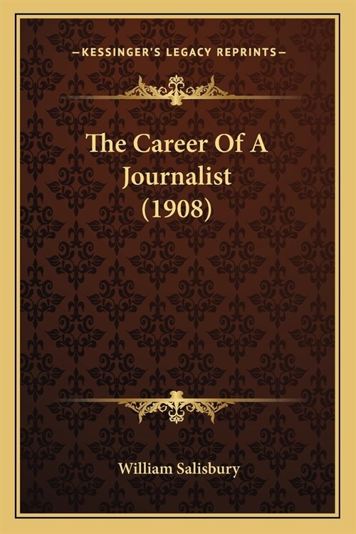 The Career Of A Journalist (1908) (Paperback)