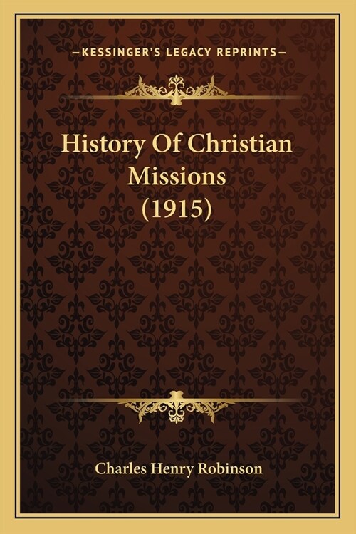 History Of Christian Missions (1915) (Paperback)