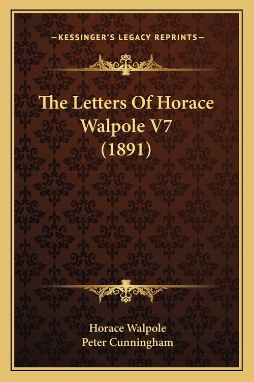 The Letters Of Horace Walpole V7 (1891) (Paperback)