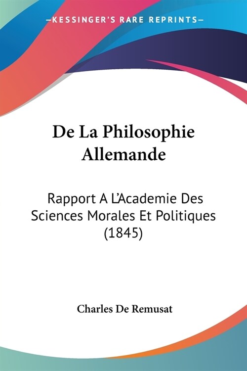 De La Philosophie Allemande: Rapport A LAcademie Des Sciences Morales Et Politiques (1845) (Paperback)