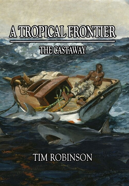 A Tropical Frontier: The Castaway (Hardcover)