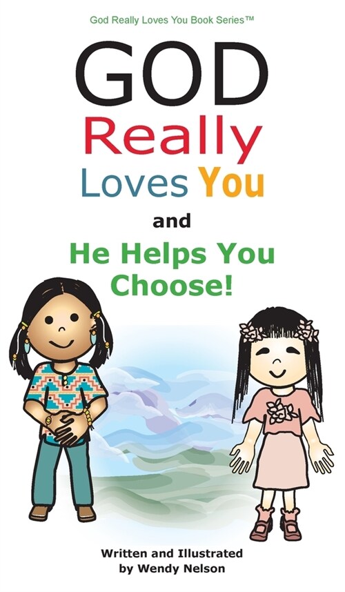 God Really Loves You and He Helps You Choose! (Hardcover)