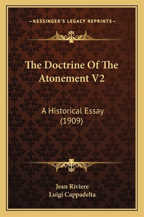 The Doctrine Of The Atonement V2: A Historical Essay (1909) (Paperback)