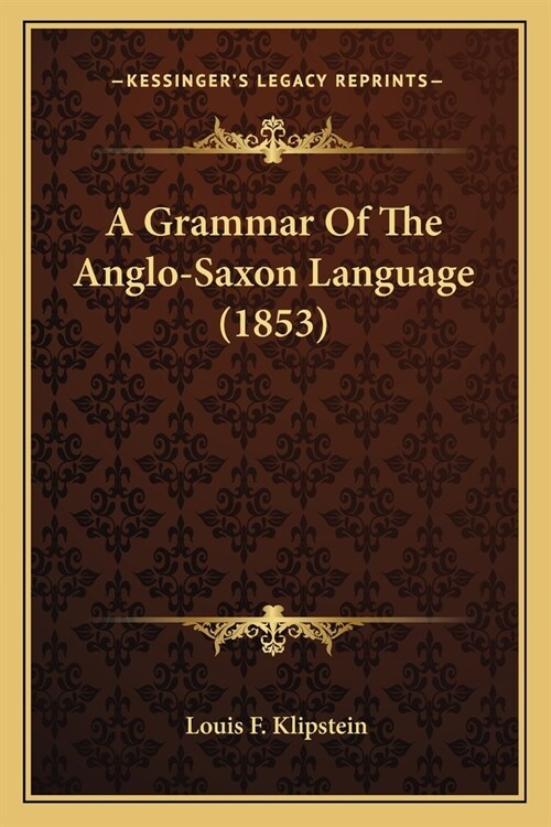 A Grammar Of The Anglo-Saxon Language (1853) (Paperback)
