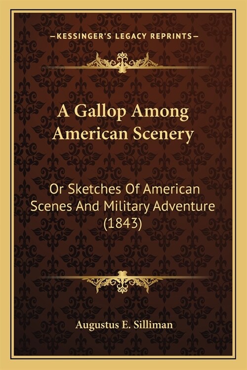 A Gallop Among American Scenery: Or Sketches Of American Scenes And Military Adventure (1843) (Paperback)